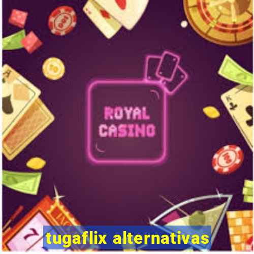 tugaflix alternativas